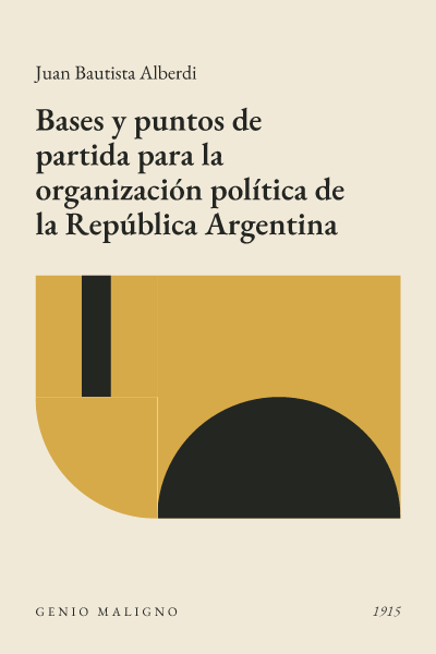 Portada de Bases y puntos de partida para la organización política de la República Argentina, de Juan Bautista Alberdi