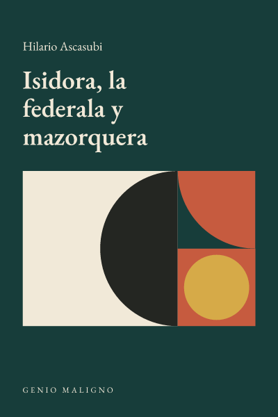 Portada de Isidora, la federala y mazorquera, de Hilario Ascasubi