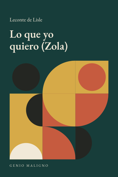 Portada de Lo que yo quiero (Zola), de Leconte de Lisle